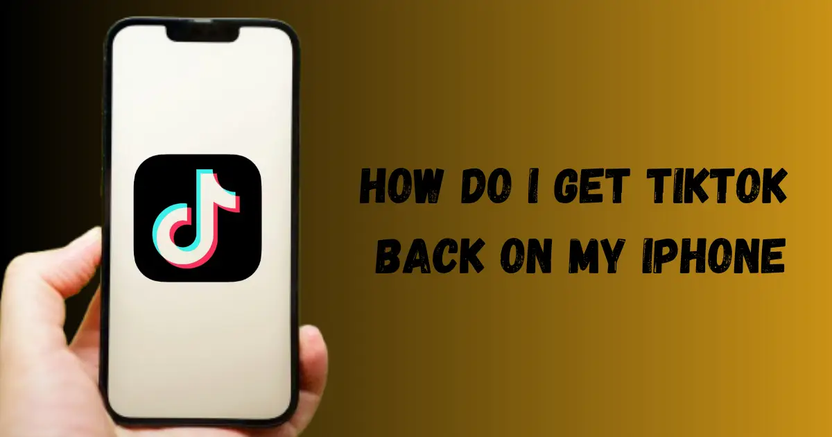 How Do I Get TikTok Back on My iPhone